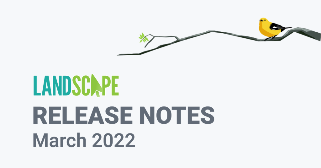 Landscape Land Conservation Software Release Notes March 2022